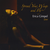Spread Your Wings and Fly ~ Erica Gimpel Live