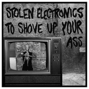 Stolen Electronics To Shove Up Your Ass