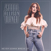 Sarah Allison Turner: Never Gonna Break Up