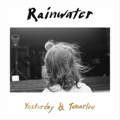Rainwater: Yesturday & Tamarlow
