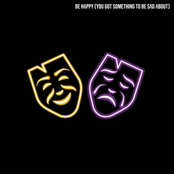 Be Happy (You Got Something To Be Sad About)