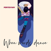 Porter Ray: When Words Dance