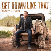 Gary LeVox: Get Down Like That