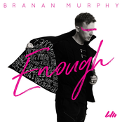 Branan Murphy: Enough