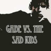 Gabe Vs. The Sad Kids