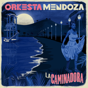 Orkesta Mendoza: La Caminadora