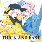 THICK AND FAST