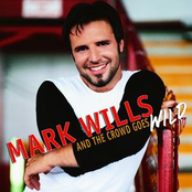 Mark Wills: And the Crowd Goes Wild
