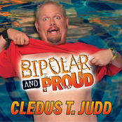 Cledus T Judd: Bipolar and Proud