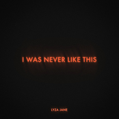 I Was Never Like This