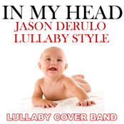 In My Head (Jason Derulo Lullaby Style)