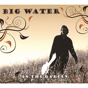 Big Water: In the Garden