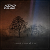 Isolator: Vanishing Gray