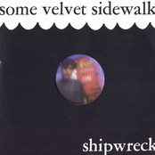 Some Velvet Sidewalk: Shipwreck
