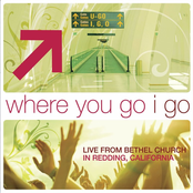 Where You Go I Go: Live from Bethel Church In Redding, CA