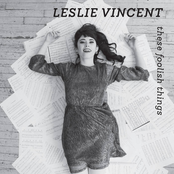 Leslie Vincent: These Foolish Things