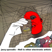 Hell is other electronic artists