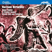 Birtwistle: Angel Fighter, In Broken Images & Virelai (Sus une fontayne)