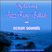 Relaxing Jazz Piano Ballads with ocean sounds: Background Chill Out Music for Relax, Study, Work