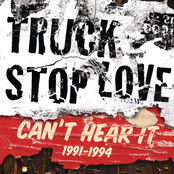 Truck Stop Love: Can't Hear It: 1991-1994