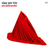 Vijay Iyer Trio: Accelerando