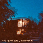 Love's Gone Cold / Oh My Soul