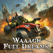 Waaagh (Fuel Dreams!)