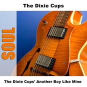 Dixie Cups: The Dixie Cups' Another Boy Like Mine