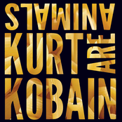 Kurt Kobain Are Animals