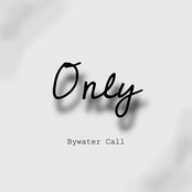 Bywater Call: Only