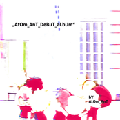 AtOm_AnT_dEbUt_AlBuM