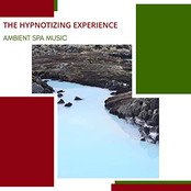 The Hypnotizing Experience: Ambient Spa Music