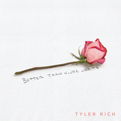 Tyler Rich: Better Than You're Used To