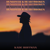 Kade Hoffman: Hungover & Heartbroken
