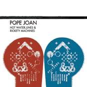 Pope Joan - hot water, lines and rickety machines