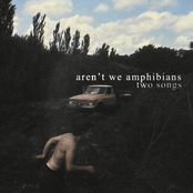 Aren't We Amphibians: Two Songs