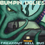 Bumpin Uglies: Freakout Hell Bus