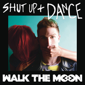 Walk The Moon: Shut Up and Dance