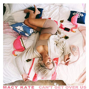 Macy Kate: Can't Get Over Us