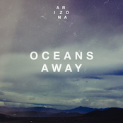A R I Z O N A: Oceans Away