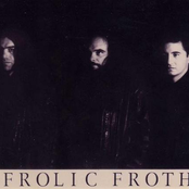 Frolic Froth