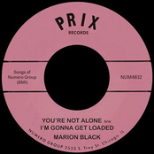 You're Not Alone b/w I'm Gonna Get Loaded