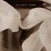 It Ain't Over
