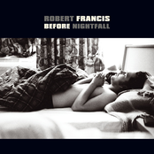 Robert Francis: Before Nightfall