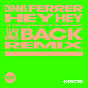 Dennis Ferrer: Hey Hey (Jack Back Remix)