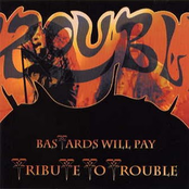 Bastards Will Pay: Tribute To Trouble