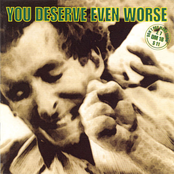 You Deserve Even Worse