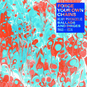 The Strangers: Forge Your Own Chains: Heavy Psychedelic Ballads and Dirges 1968-1974