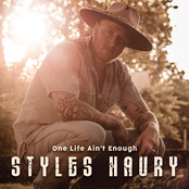 Styles Haury: One Life Ain't Enough