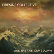 Fireside Collective: And the Rain Came Down